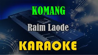 KOMANG - RAIM LAODE [KARAOKE] KN7000