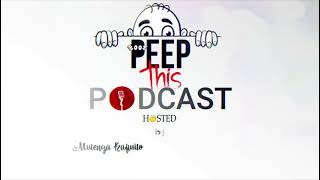 Mulenga Kafwilo and Chanda Sampa (Shizzo) present : Peep This Podcast ep. 1 - Pilot