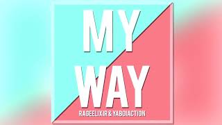 RageElixir (My Way ft YaBoiAction) Official Audio