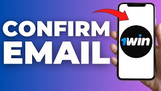 How To Confirm Email In 1win App ( 2024 )