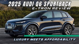 Luxury Meets Performance: Exploring the New 2025 Audi Q6 Sportback e-tron