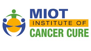 MIOT Institute of Cancer Cure - A Mission Possible to Beat Cancer