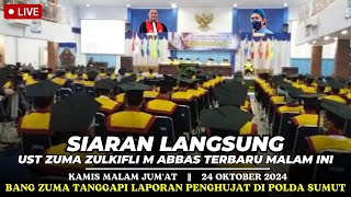 LIVE 🔴 Ustadz ZUMA ZULKIFLI M ABBAS terbaru MALAM ini || KAMIS malam JUM'AT, 24/10/2024