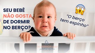 Seu bebê não gosta de dormir no berço?