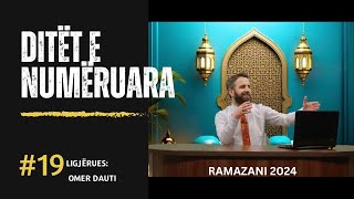 Ditët e numëruara ( Ramazan 2024 ) EMISIONI 19 - Ligjërues : Omer Dauti