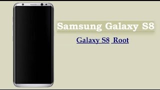 Root Samsung Galaxy S8 S8+