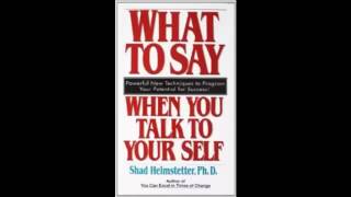 What To Say When You Talk to Yourself by Shad Helmstetter Audiobook