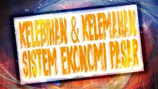 Kelebihan & Kelemahan Sistem Ekonomi Pasar