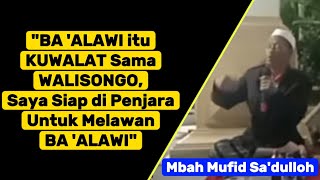 BA 'ALAWI Kuwalat Sama WALISONGO | Mbah Mufid ; Saya Siap di PENJARA