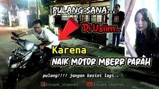 NAIK MOTOR MATIC "MBERR" PARAH ke Rumah "CEWEK CANTIK"Awalnya di Usirr..  tapi akhirnya?????