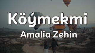 Köýmekmi - Amalia Zehin (aýdym sözleri)(lyric video)