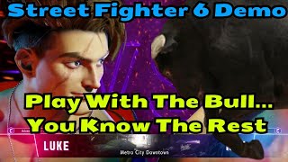 Street Fighter 6 Extreme Battles | You Play With The Bull.... You Know The Rest