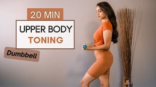 20 min UPPER BODY/ARM TONING | DUMBBELLS || At Home Workout