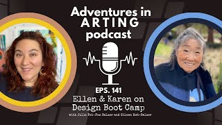 Adventures in Arting Podcast 141: Ellen & Karen on Design Boot Camp