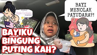 BAYI MENOLAK MENYUSUI LANGSUNG DARI PAYUDARA? WASPADA BINGUNG PUTING!