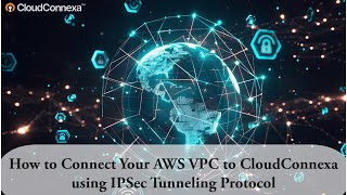 How to Connect Your AWS VPC to CloudConnexa using IPSec Tunneling Protocol