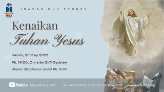 Kebaktian Kenaikan Tuhan Yesus - 26/05/2022 - Ps Agus M. Susanto  |  @GKY SYDNEY