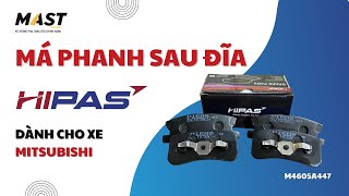 MÁ PHANH SAU ĐĨA HIPAS DÀNH CHO XE MITSUBISHI (M4605A447)