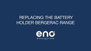 REPLACING THE BATTERY HOLDER BERGERAC RANGE