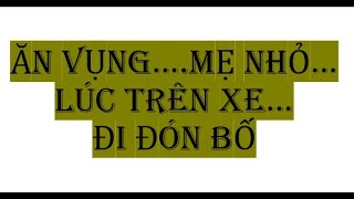 cha đi công tác, ở nhà con trai mọc đuôi tôm