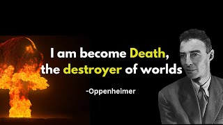 "I am become Death, the destroyer of worlds"-Oppenheimer | Exploring its Meaning and Impact