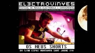 Os Meus Shorts @ Electrovinyes Festival (Vilafranca del Penedès)