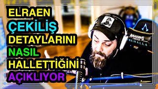 ELRAEN ÇEKİLİŞ DETAYLARINI NASIL HALLETTİĞİNİ AÇIKLIYOR | #TwitchYayınAnları