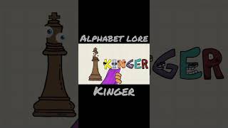 alphabet lore but it's kinger #abcdefghijklmnopqrstuvwxyz #alphabetlore #shorts #kinger