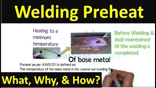 Welding Preheat:-  What is it, Why it's required, How much to preheat and where to preheat