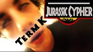 Term K - Jurassic Cypher