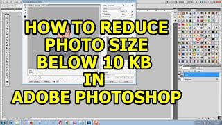 HOW TO REDUCE PHOTO SIZE BELOW 10 KB IN PHOTOSHOP