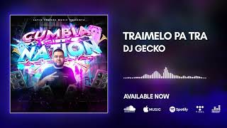 25. Traimelo Pa Tra 💥Cumbia Nation 2022💥 - @DjGecko @LatinSoundsMusic