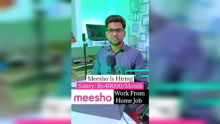 Meesho Is Hiring | Salary: Rs.40000/Month | Work From Home#trending#job