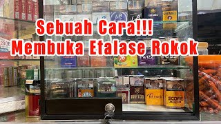 CARA MEMBUKA ETALASE ROKOK DENGAN BENAR DAN NORMAL