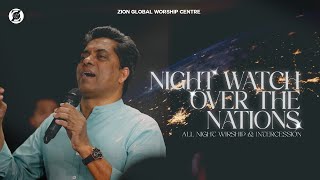 Night Watch Over the Nations | All Night Worship & Intercession -#REVIVALRAINATZGWC