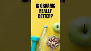 Is Organic Food Really Better?  #shorts #trending