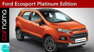 Ford Ecosport Platinum Edition Quick Walkaround, First Look | carnama