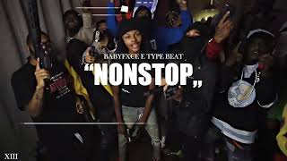 [NEW] Babyfxce E Type Beat "Nonstop" (ft. Rio Da Yung Og & YSR Gramz) | Flint Type Beat| @xiiibeats