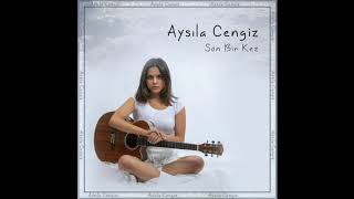 Aysıla Cengiz - Son Bir Kez