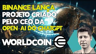 BINANCE LANÇOU WORLDCOIN (WLD) - PROJETO DO SAM ALTMAN DA OPEN AI DO CHATGPT