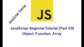 JavaScript BeginnerTutorial (Part-03) | Object | Function | Array | Bangla Tutorial