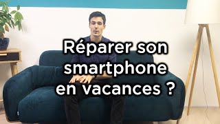 Ne réparez pas votre smartphone en vacances !