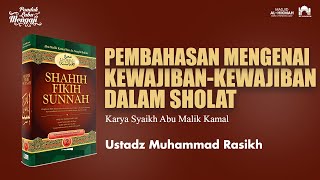 KEWAJIBAN-KEWAJIBAN DALAM SHOLAT I Ustadz Muhammad Rasikh