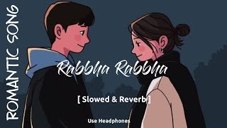 Rabba Rabba (Slowed and Reverb) | With Romantic Lofi Song | Mahit Chauhan,Tiger Shroff & Kriti Sanon