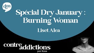 SPÉCIAL DRY JANUARY - Burning Woman - Liset Alea