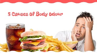 5 Causes Of Body Odour