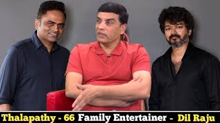 Thalapathy 66 is a Family Entertainer - Dil raju | Songs, Actions, Emotion -Complete Package | Vijay