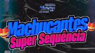 SUPER SEQUÊNCIA MACHUCANTES 2.0 - DJ VINICIUS ( @viniciuscdsdopara )