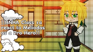 ||BNHA Clasa 1a react to Meliodas as A Pro Hero||