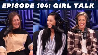 Body Image, Insecurities, & Toxic Relationships | Girl Talk with Samantha & Danielle